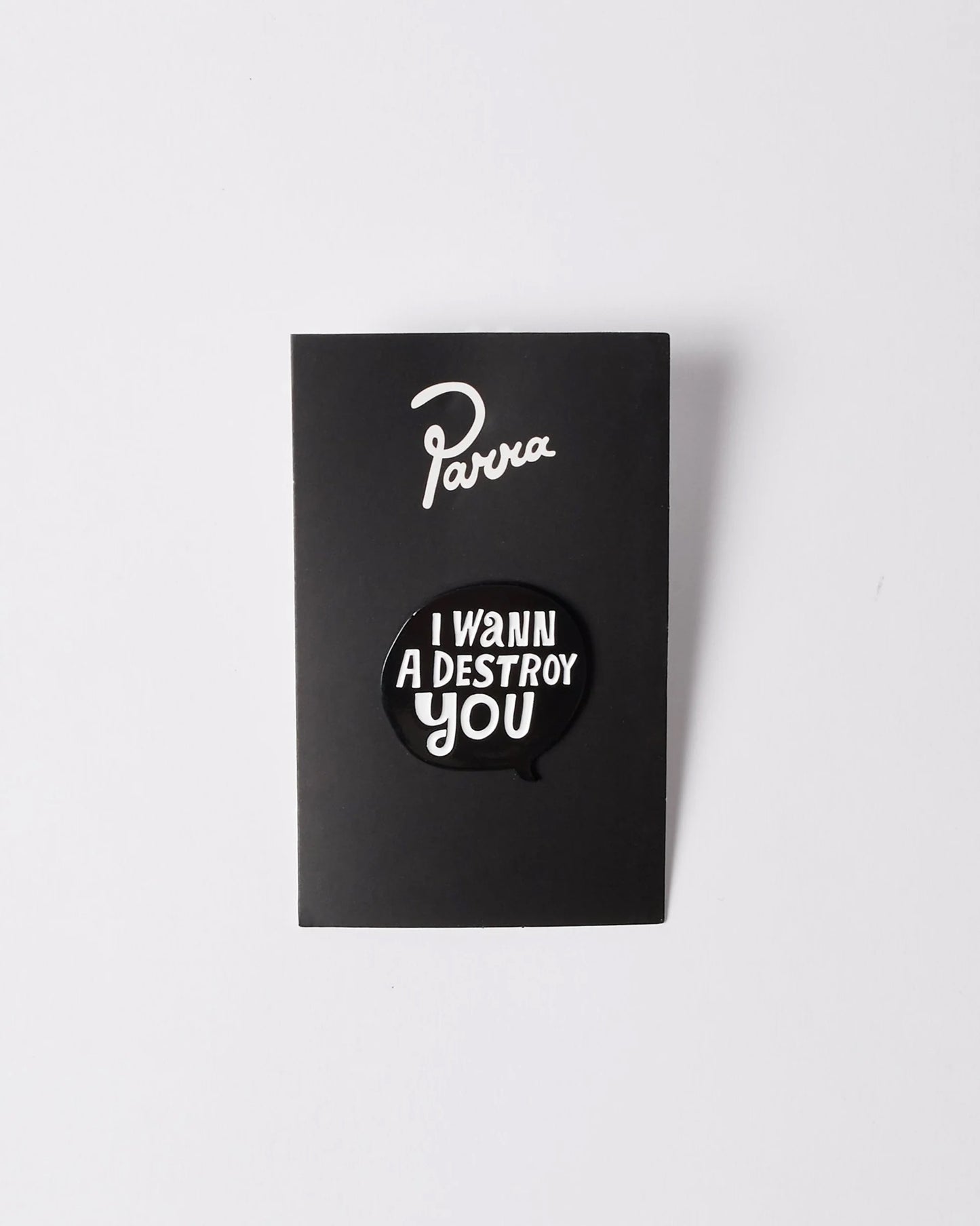 Destroy you enamel pin