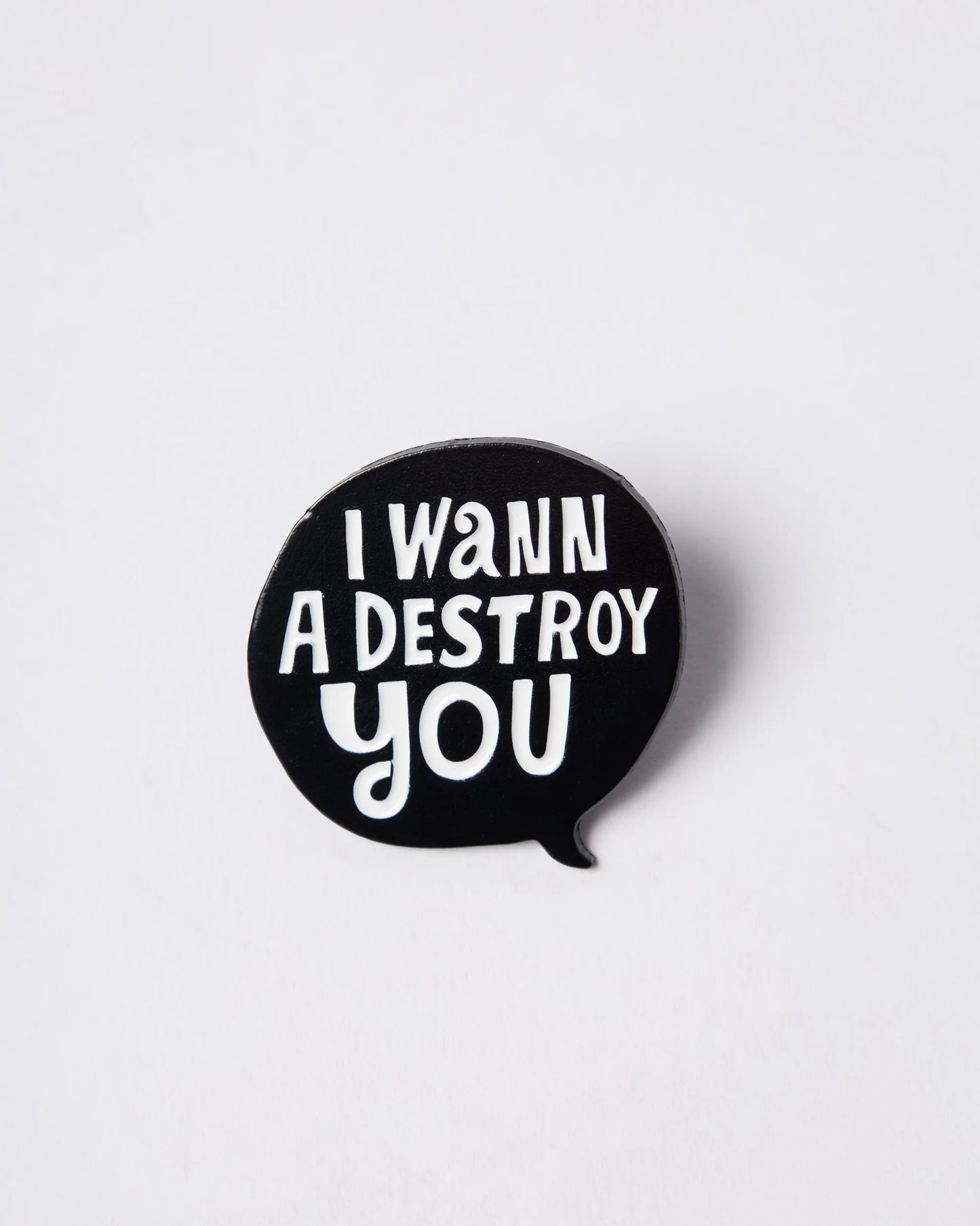Destroy you enamel pin